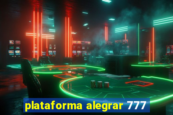 plataforma alegrar 777